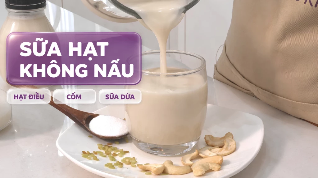 Cách Làm Sữa Hạt Điều Cốm Rang Sữa Dừa Thơm Ngon Siêu Nhanh Tại Nhà