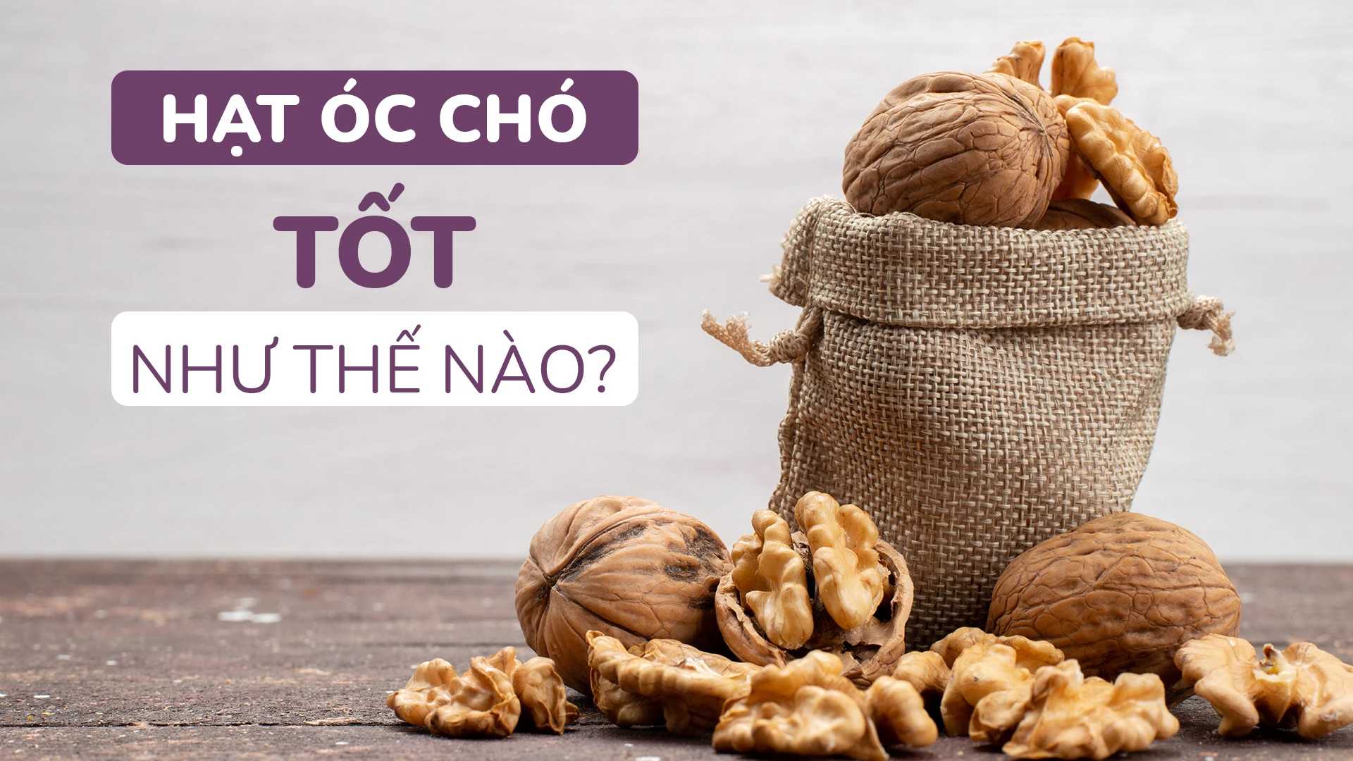 Hạt óc chó tốt như thế nào?