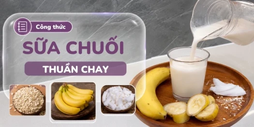Công thức sữa chuối thuần chay thơm ngon