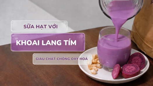Công Thức Sữa Hạt Khoai Lang Tím Macca Hạt Điều - Tím Mịn Giàu Chất Chống Oxy Hoá