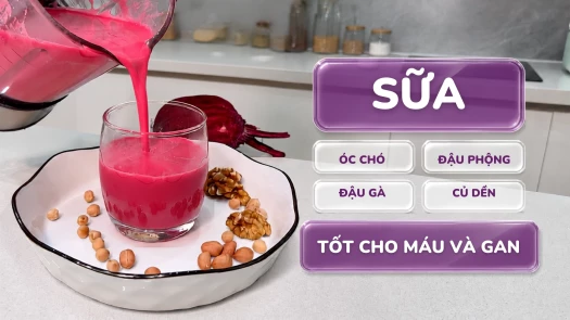 Sữa Óc chó Đậu phộng Đậu gà Củ dền – Tốt cho máu và gan