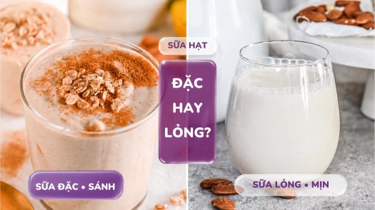 2 kết cấu khác nhau của sữa hạt và bí quyết phối tỉ lệ chuẩn không ngấy