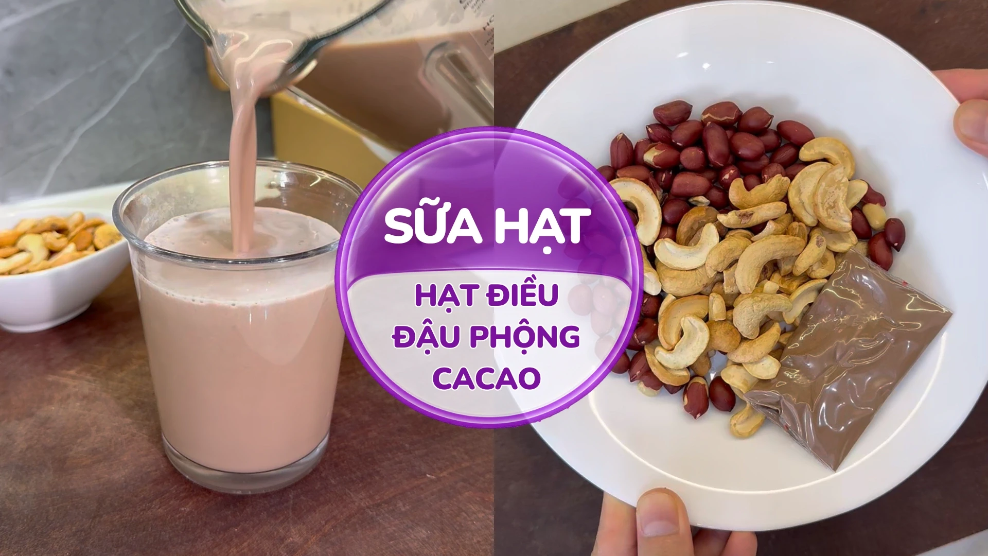 Sữa Hạt điều đậu phộng cacao - Seri 10 ngày 10 Công thức được yêu thích nhất