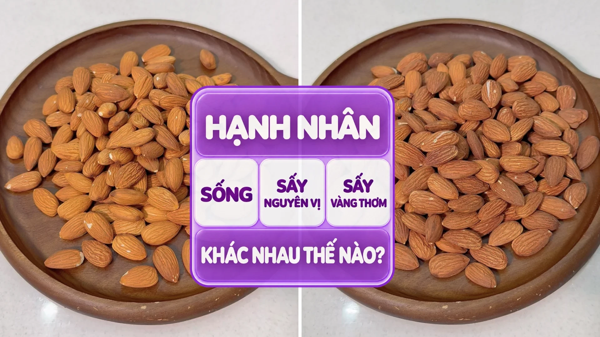 Phân Biệt Hạnh Nhân Sống, Sấy Nguyên Vị Và Sấy Vàng Thơm Của Jung Hạt