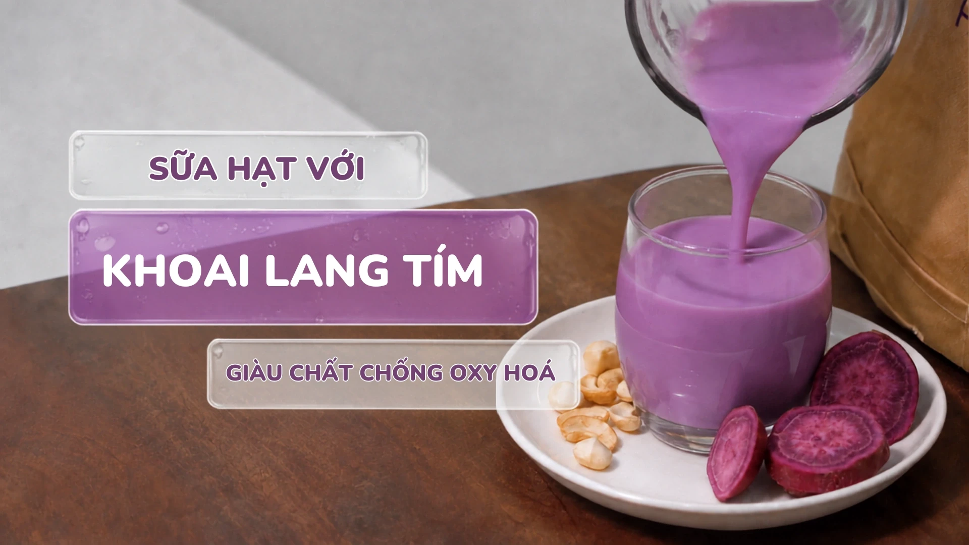 Công Thức Sữa Hạt Khoai Lang Tím Macca Hạt Điều - Tím Mịn Giàu Chất Chống Oxy Hoá